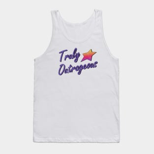 Truly Outrageous Tank Top